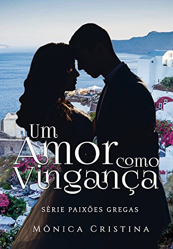 Livro PDF Um amor como vingança: Volume Um (Série Paixões Gregas Livro 1)