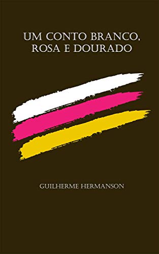 Livro PDF UM CONTO BRANCO, ROSA E DOURADO