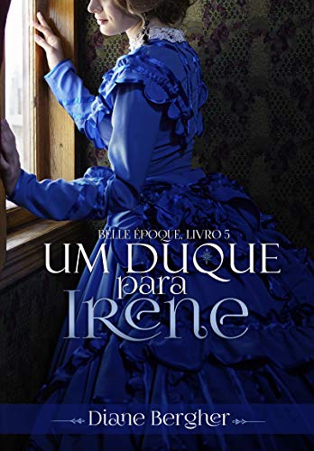Livro PDF Um Duque para Irene (Belle Époque Livro 5)