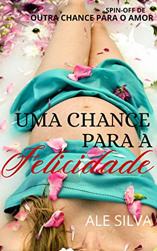 Livro PDF Uma chance para a felicidade: Spin-off de Outra chance para o amor