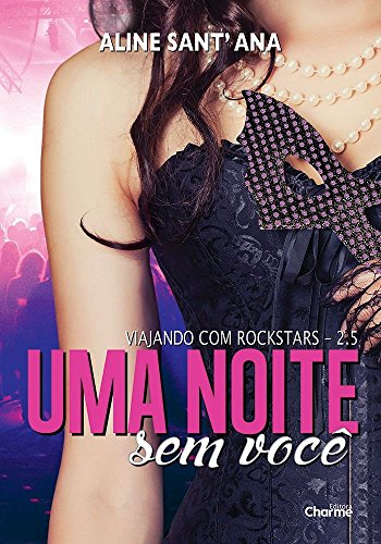 Livro PDF Uma noite sem você: Livro 2.5 (Viajando com Rockstars)