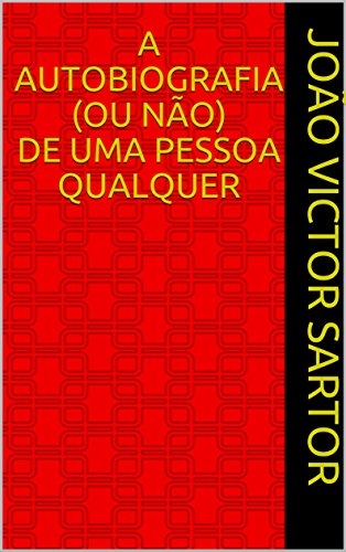 Livro PDF A AUTOBIOGRAFIA (OU NÃO) DE UMA PESSOA QUALQUER