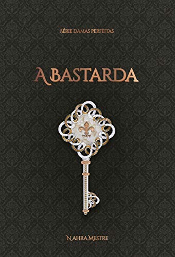 Livro PDF A Bastarda: Série Damas Perfeitas – Livro 5