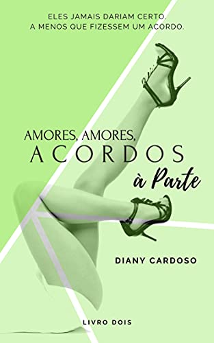 Livro PDF Amores, Amores, Acordos à Parte [SÉRIE AMORES, AMORES – LIVRO DOIS]