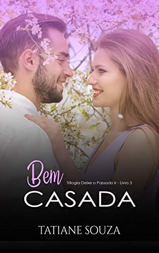 Livro PDF Bem casada (Trilogia Deixe o passado ir Livro 3)