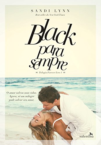 Livro PDF Black para sempre: O amor salvou suas vidas. Agora, só um milagre pode salvar seu amor. (Trilogia Forever Livro 1)