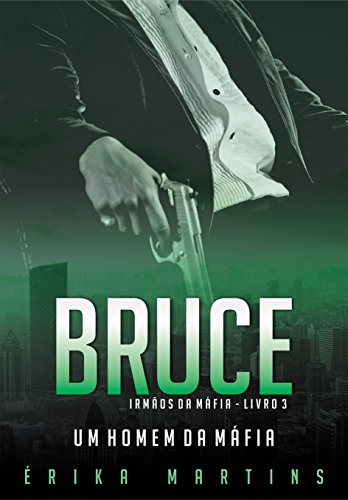 Livro PDF Bruce – Um Homem da Máfia (Irmãos da Máfia Livro 3)