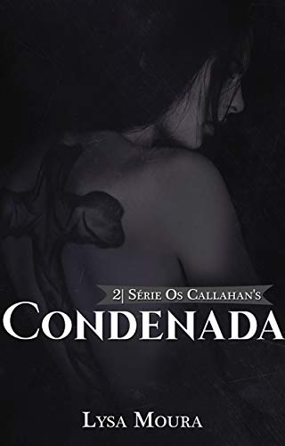 Livro PDF Condenada – Os Callahan’s: Os Callahan’s ( Os Callahan’s livro 2)