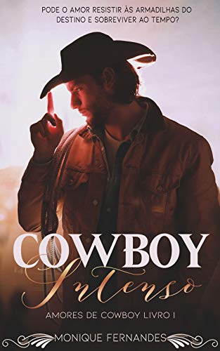 Capa do livro: Cowboy Intenso: Pode o amor resistir ás armadilhas do destino e sobreviver ao tempo? (amores de cowboy Livro 1) - Ler Online pdf