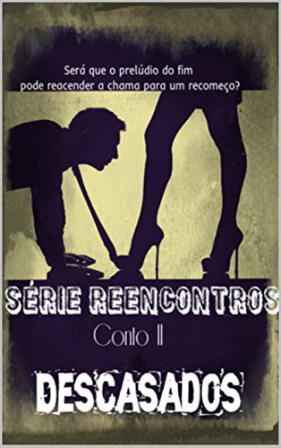 Livro PDF Descasados (Reencontros Livro 2)