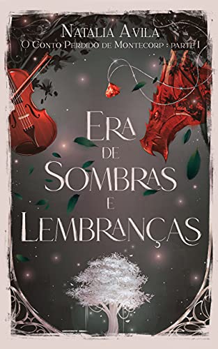 Livro PDF Era de Sombras e Lembranças: O Conto Perdido de Montecorp – Parte I