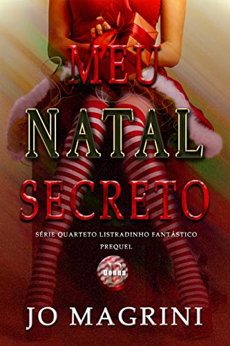 Capa do livro: Meu natal Secreto: PREQUEL – Série Quarteto Listradinho Fantástico - Ler Online pdf