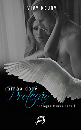 Livro PDF Minha Doce Proteção ( 1º Livro- Duologia Minha Doce)