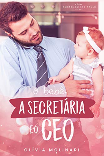 Livro PDF: O bebê, a secretária & o CEO (Amores em São Paulo – Livro 1)