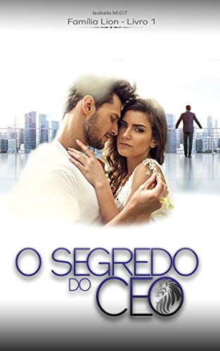 Livro PDF O segredo do CEO (Família Lion Livro 1)