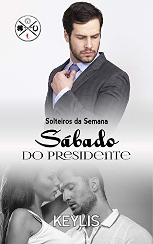 Capa do livro: Sábado do Presidente (Solteiros da Semana) - Ler Online pdf
