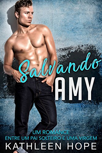 Livro PDF: Salvando Amy: Um romance entre um pai solteiro e uma virgem