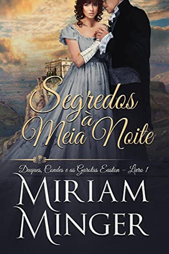 Capa do livro: Segredos à Meia Noite: Duques, Condes e as Garotas Easton – Livro 1 - Ler Online pdf