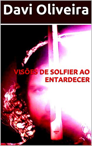 Livro PDF VISÕES DE SOLFIER AO ENTARDECER