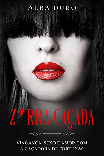 Livro PDF Z*rra Caçada: Vingança, Sexo e Amor com a Caça Fortunas