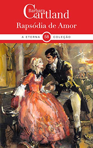 Capa do livro: 58. Rapsódia de Amor (A Eterna Coleção de Barbara Cartland) - Ler Online pdf