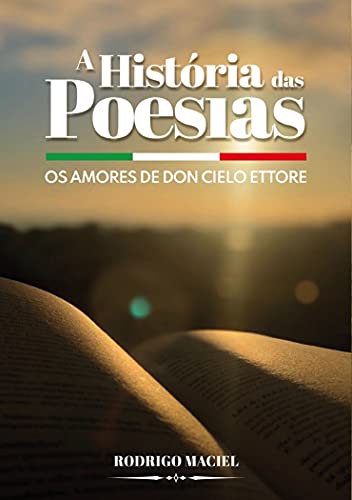 Capa do livro: A História das Poesias: Os Amores de Don Cielo Ettore - Ler Online pdf