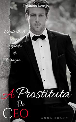 Livro PDF: A PROSTITUTA DO CEO: Proibido Desejo (Segredos do coração Livro 3)