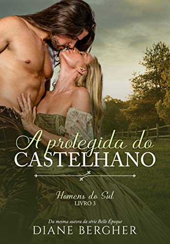 Livro PDF A Protegida do Castelhano (Homens do Sul Livro 3)
