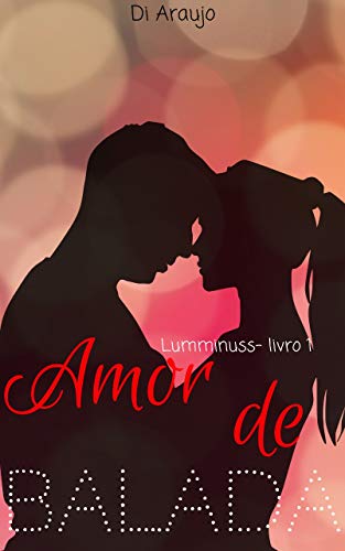 Livro PDF Amor de Balada: Lumminuss – Livro 1