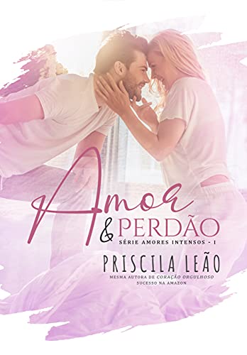 Livro PDF Amor e Perdão (Amores Intensos Livro 1)