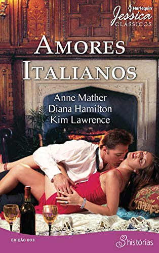 Capa do livro: Amores Italianos (Harlequin Jessica Clássicos Livro 3) - Ler Online pdf