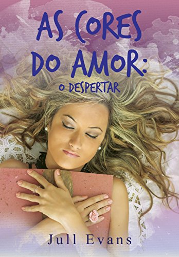 Livro PDF AS CORES DO AMOR: O DESPERTAR