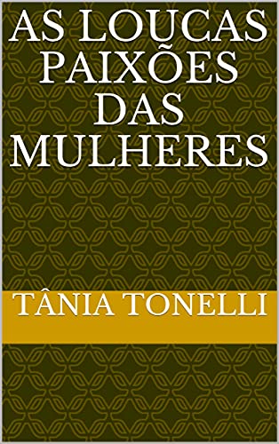 Livro PDF As Loucas Paixões das Mulheres