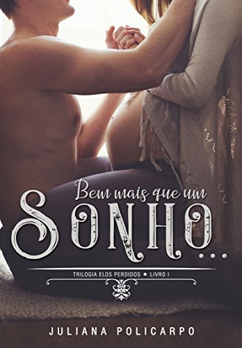 Capa do livro: Bem mais que um sonho… – Trilogia Elos Perdidos – Livro I - Ler Online pdf