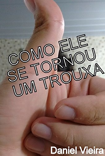 Capa do livro: Como ELE se tornou um trouxa - Ler Online pdf