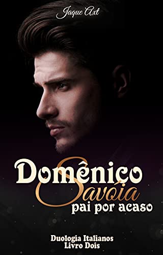 Livro PDF DOMÊNICO SAVÓIA – PAI POR ACASO : Duologia italianos