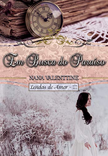 Livro PDF Em Busca do Paraíso (Lendas de Amor Livro 3)