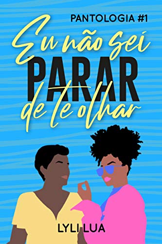 Livro PDF Eu não sei parar de te olhar (PANTOLOGIA – coleção de histórias pansexuais)