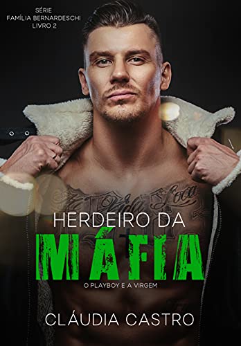 Livro PDF Herdeiro da Máfia: O playboy e a virgem (Série Família Bernardeschi Livro 2)