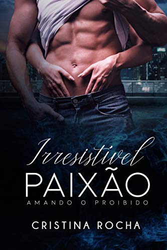 Capa do livro: Irresistível Paixão: Amando o Proibido - Ler Online pdf