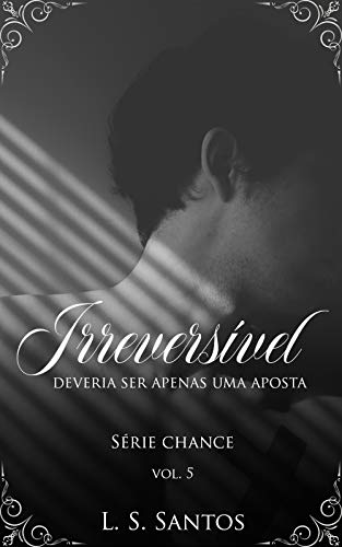 Livro PDF Irreversível (Chance Livro 5)