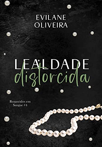 Livro PDF: Lealdade Distorcida (Renascidos Em Sangue Livro 4)