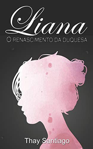 Livro PDF Liana : O Renascimento da Duquesa
