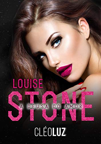 Capa do livro: LOUISE STONE – A DEUSA DO AMOR : Os Stone – Vol. 3 - Ler Online pdf