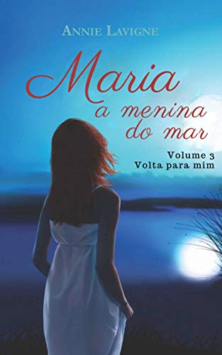 Livro PDF Maria, a menina do mar, volume 3 : Volta para mim (Maria, a menina do mar (trilogia))