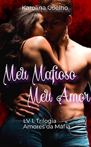 Livro PDF Meu Mafioso Meu Amor: Trilogia Amores da Máfia