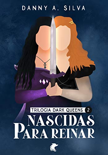 Livro PDF NASCIDAS PARA REINAR: DARK QUEENS – VOLUME 2