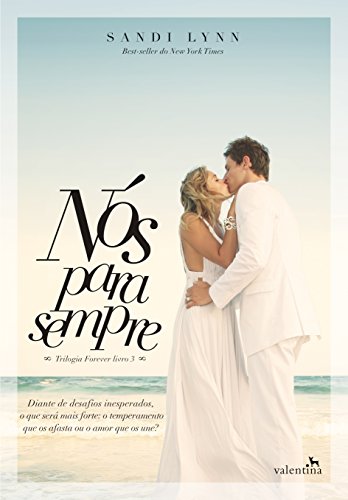 Livro PDF Nós para sempre: Diante de desafios inesperados, o que será mais forte: o temperamento que os afasta ou o amor que os une? (Trilogia Forever Livro 3)