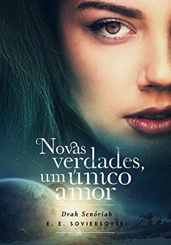 Livro PDF Novas Verdades, Um Único Amor: ( Drah Senóriah )