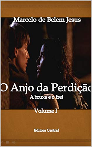 Livro PDF O Anjo da Perdição: A Bruxa e O Frei Volume I